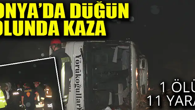 Konya'da düğün yolunda kaza: 1 ölü, 11 yaralı