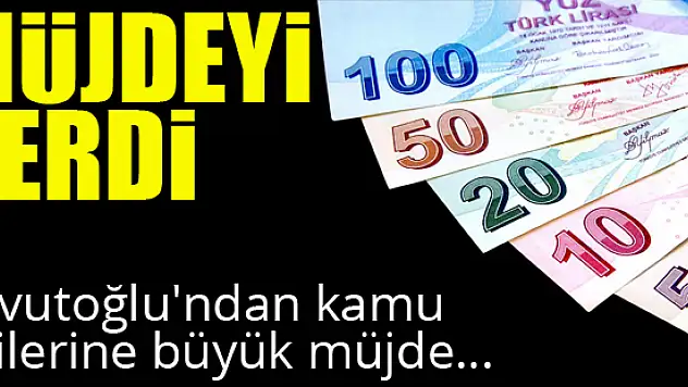 Davutoğlu'ndan kamu işçilerine büyük müjde