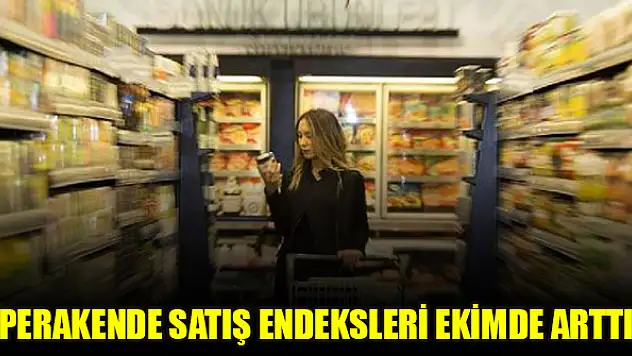 Perakende satış endeksleri ekimde arttı