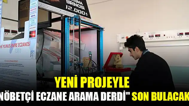 Yeni projeyle 'nöbetçi eczane arama derdi' son bulacak