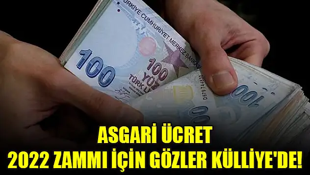 Asgari Ücret 2022 zammı için gözler Külliye'de!