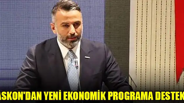 ASKON'dan yeni ekonomik programa destek!