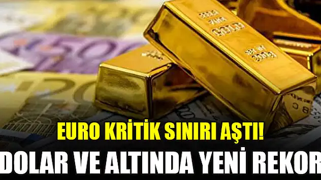 Euro kritik sınırı aştı! Dolar ve altında yeni rekor