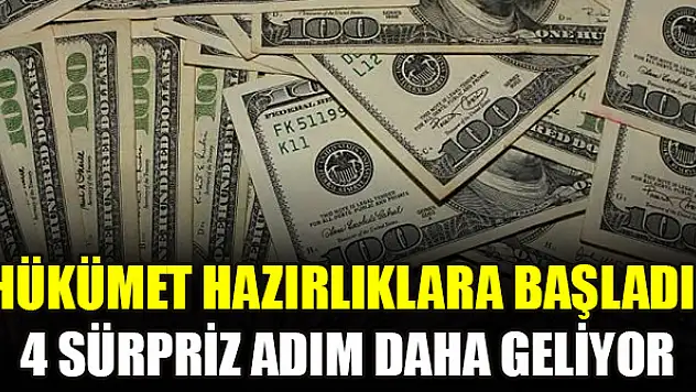 Hükümet hazırlıklara başladı! 4 sürpriz adım daha geliyor