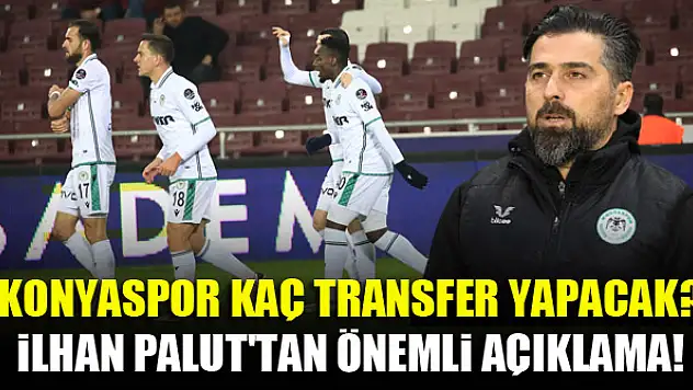Konyaspor kaç transfer yapacak? İlhan Palut'tan önemli açıklama!