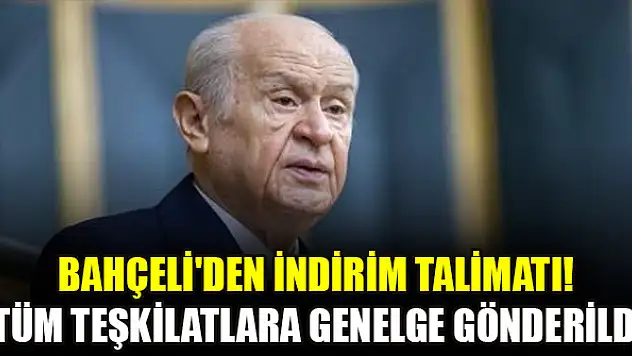 Bahçeli'den indirim talimatı! Tüm teşkilatlara genelge gönderildi