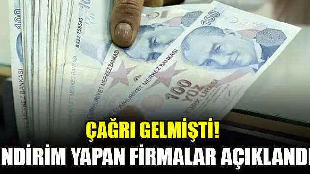 Çağrı gelmişti! İndirim yapan firmalar açıklandı