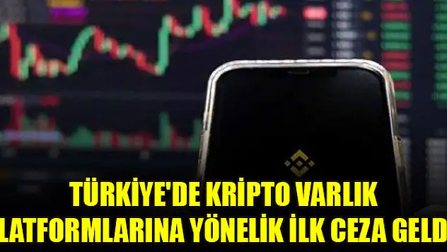 Türkiye'de kripto varlık platformlarına yönelik ilk ceza geldi!