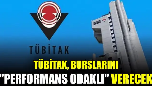 TÜBİTAK, burslarını 'performans odaklı' verecek