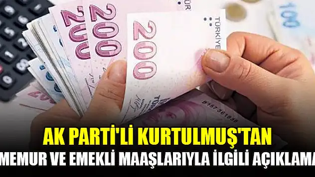 AK Parti'li Kurtulmuş'tan memur ve emekli maaşlarıyla ilgili açıklama
