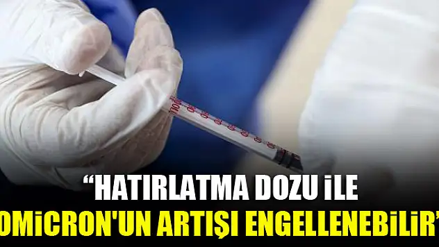 Bilim Kurulu Üyesi Şener: Hatırlatma dozu ile Omicron'un artışı engellenebilir