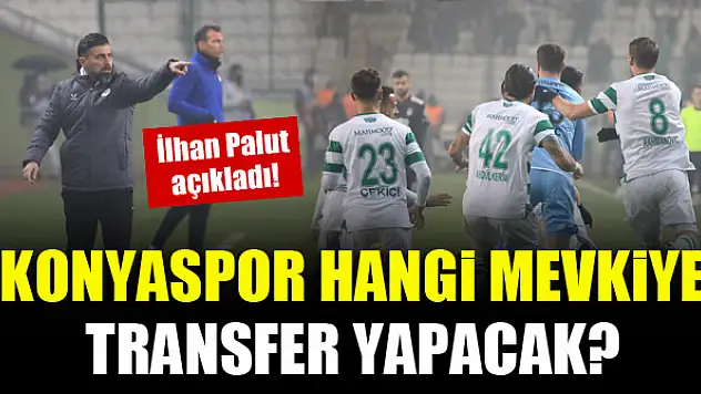 Konyaspor hangi mevkiye transfer yapacak? İlhan Palut açıkladı!