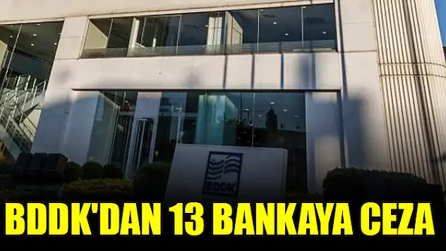 BDDK'dan 13 bankaya ceza