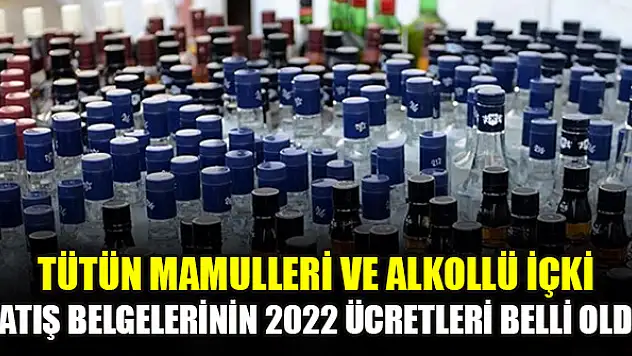 Tütün mamulleri ve alkollü içki satış belgelerinin 2022 ücretleri belli oldu