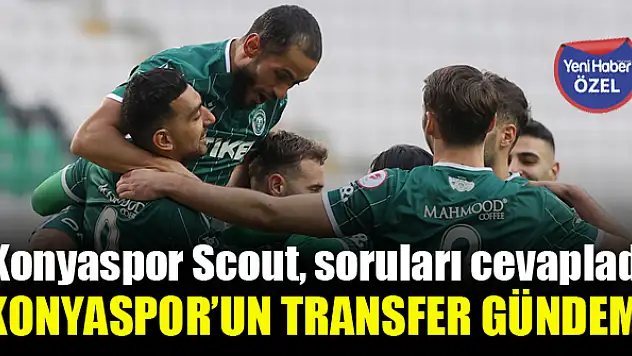 Konyaspor Scout, Konyaspor'un transfer gündemini ele aldı!
