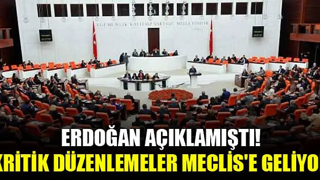 Erdoğan açıklamıştı! Kritik düzenlemeler Meclis'e geliyor