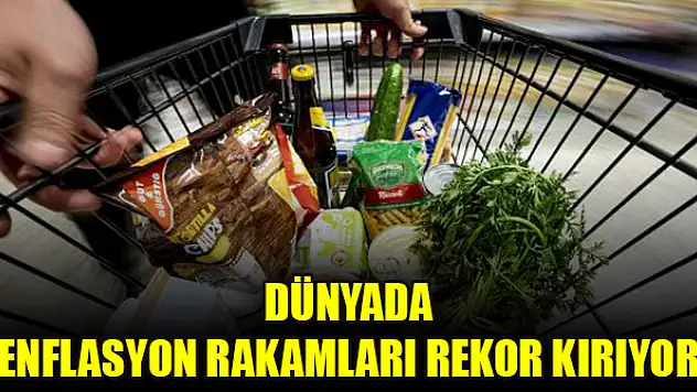 Dünyada enflasyon rakamları rekor kırıyor