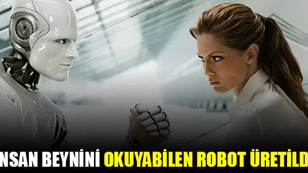 İnsan beynini okuyabilen robot üretildi