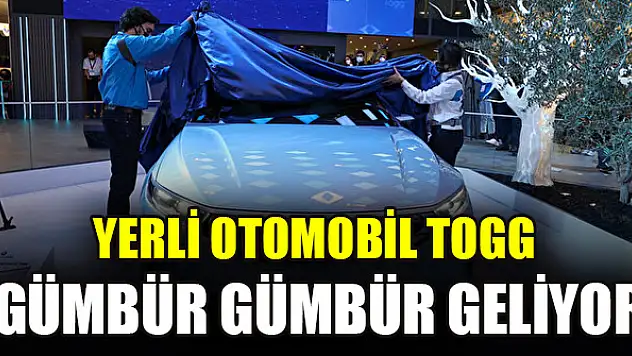 Yerli otomobil TOGG gümbür gümbür geliyor