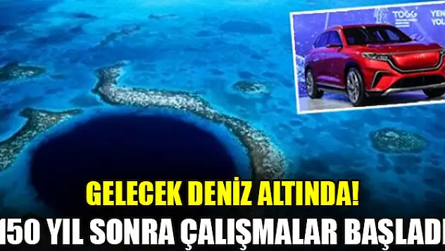 Gelecek deniz altında! 150 yıl sonra çalışmalar başladı