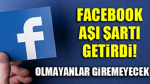 Facebook aşı şartı getirdi! Olmayanlar giremeyecek