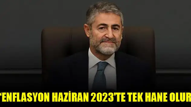 Bakan Nebati: Enflasyon Haziran 2023'te tek hane olur