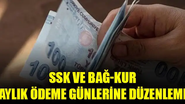 SSK ve Bağ-Kur aylık ödeme günlerine düzenleme