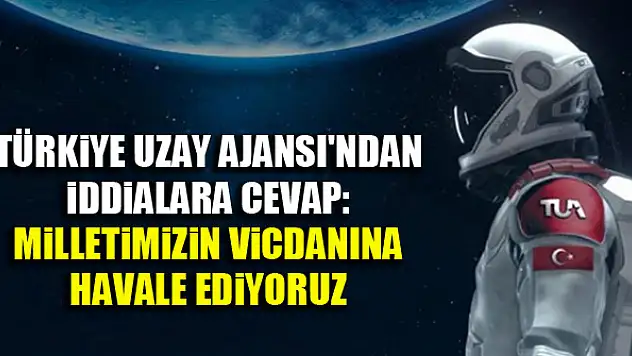 Türkiye Uzay Ajansı'ndan iddialara cevap: Milletimizin vicdanına havale ediyoruz