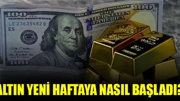 Altın yeni haftaya nasıl başladı?