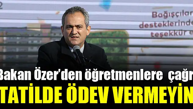Bakan Özer'den öğretmenlere 'ev ödevi' çağrısı