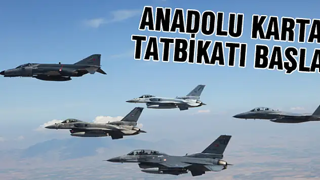 Anadolu Kartalı tatbikatı başladı