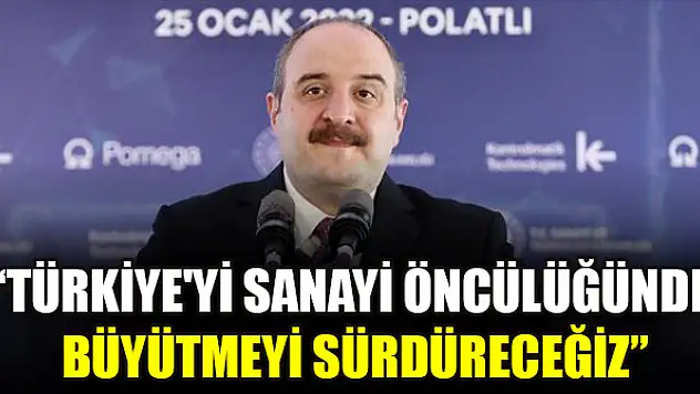 Bakan Varank: Türkiye'yi sanayi öncülüğünde büyütmeyi sürdüreceğiz