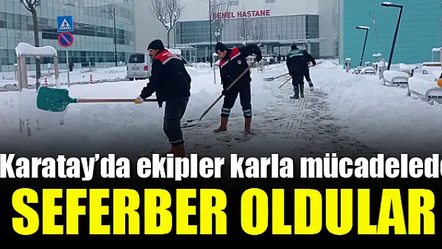 Karatay'da ekipler  seferber oldu