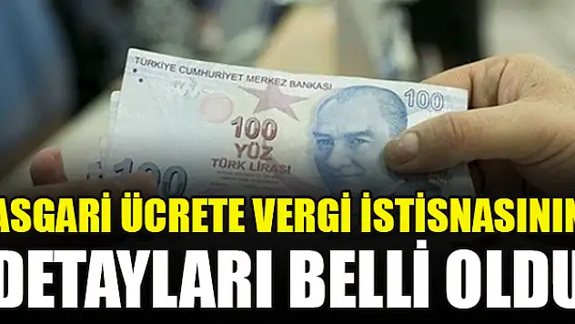 Asgari ücrete vergi istisnasının detayları belli oldu