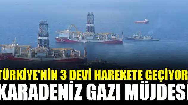 Türkiye'nin 3 devi harekete geçiyor! Karadeniz gazı müjdesi