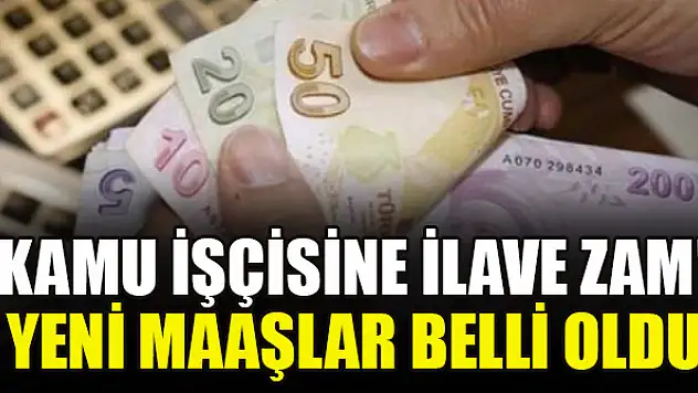Kamu işçisine ilave zam! Yeni maaşlar belli oldu