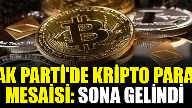AK Parti'de kripto para mesaisi: Sona gelindi