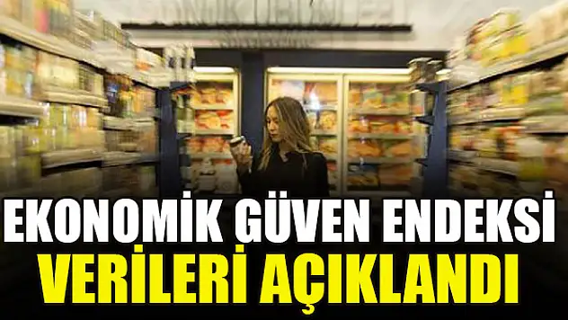 Ekonomik güven endeksi verileri açıklandı