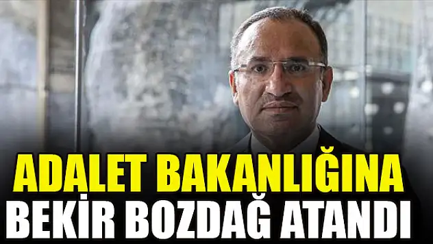 Adalet Bakanlığına Bekir Bozdağ atandı