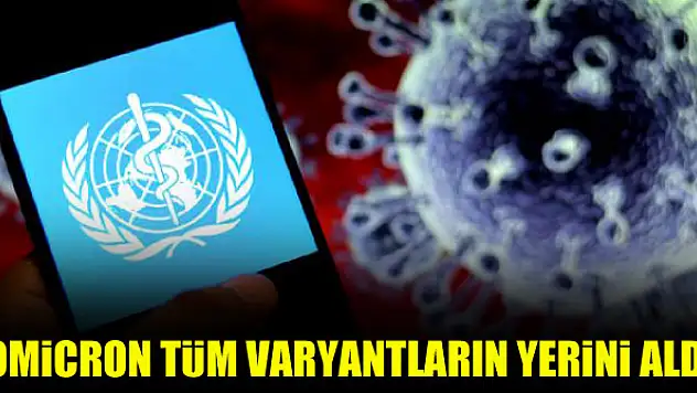 Omicron tüm varyantların yerini aldı
