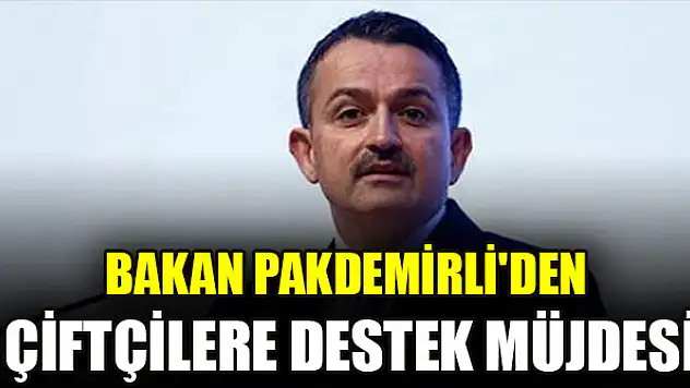 Bakan Pakdemirli'den çiftçilere destek müjdesi