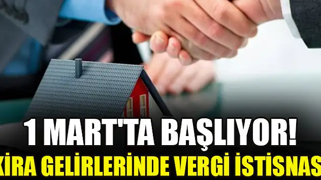 Dikkat! 1 Mart'ta başlıyor! Kira gelirlerinde vergi istisnası