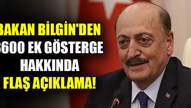 Bakan Bilgin'den 3600 ek gösterge hakkında flaş açıklama!
