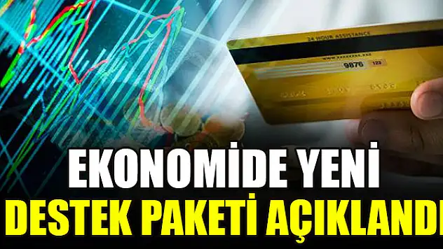 Ekonomide yeni destek paketi açıklandı