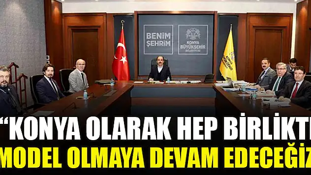 Başkan Altay: 'Konya olarak hep birlikte model olmaya devam edeceğiz'