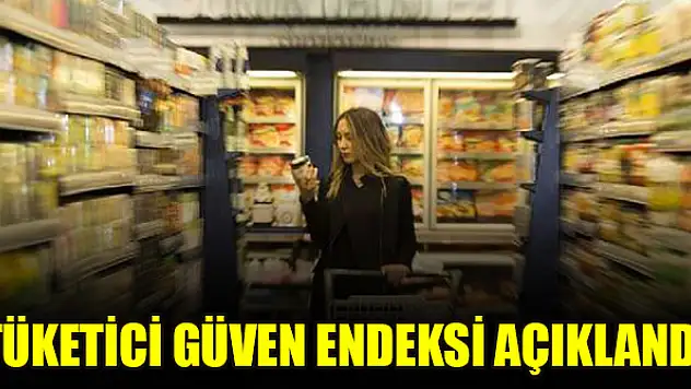 Tüketici güven endeksi açıklandı