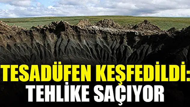 Tesadüfen keşfedildi: Tehlike saçıyor
