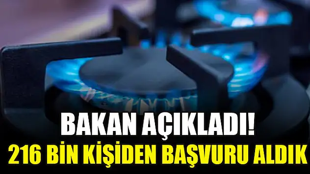 Bakan açıkladı! 216 bin kişiden başvuru aldık