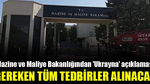 Hazine ve Maliye Bakanlığından 'Ukrayna' açıklaması