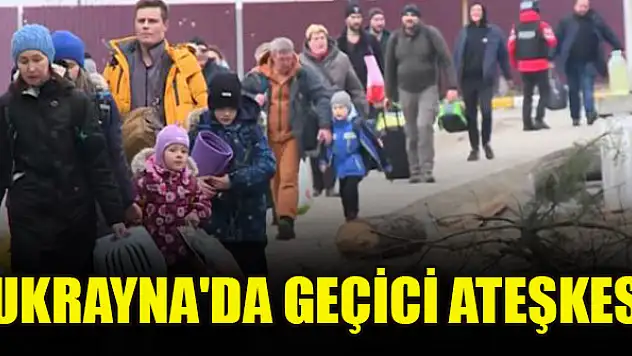 Ukrayna'da geçici ateşkes